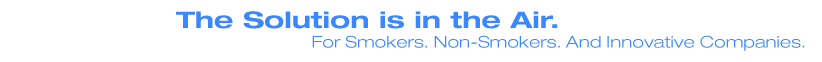 The Solution is in the Air. For Smokers. Non-Smokers. And Innovative Companies.